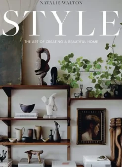 Style - The Art of Creating a Beautiful Homel kirja