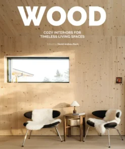 Wood - Cozy Interiors for Timeless Living Spaces kirja